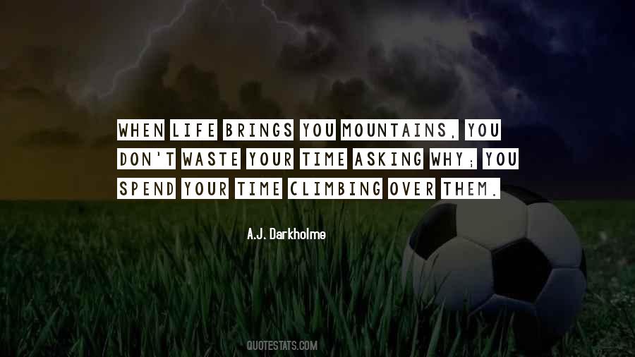 Climbing Mountains And Life Quotes #1630498