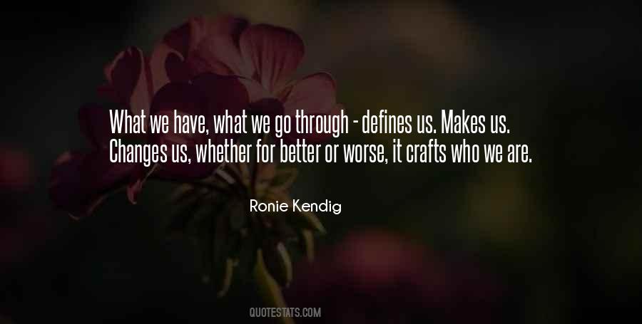 Makes Us Who We Are Quotes #366921