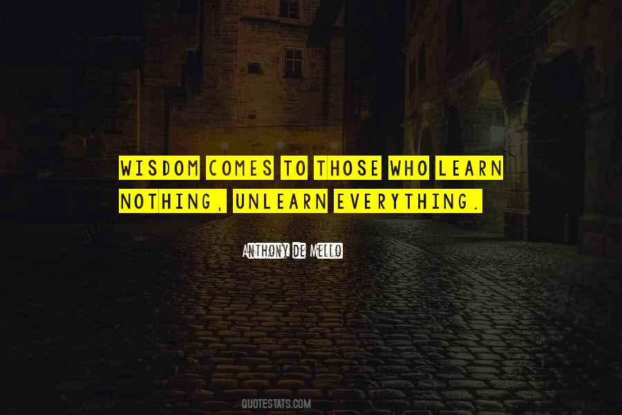 Learn And Unlearn Quotes #1151035