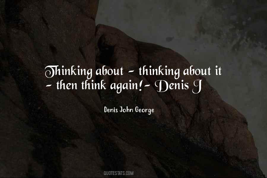 Quotes About Thinking About It #998451
