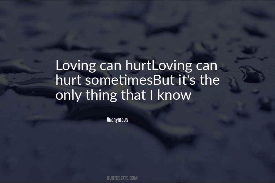 Quotes About Loving Someone Even Though They Hurt You #1384544