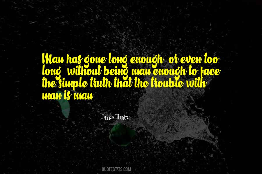 Man Has Gone Quotes #82097