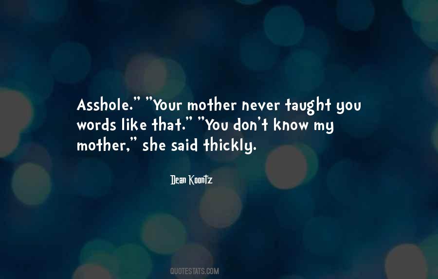 Quotes About What My Mother Taught Me #298343