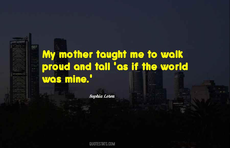 Quotes About What My Mother Taught Me #407634