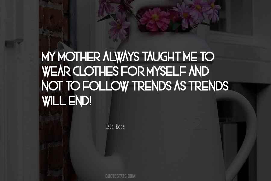 Quotes About What My Mother Taught Me #468569