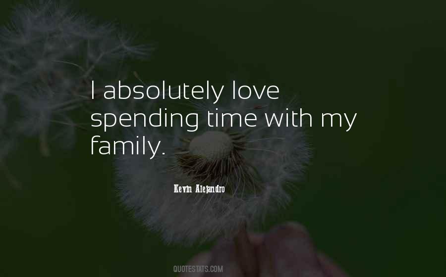 Quotes About Spending Time With The Family #1463240