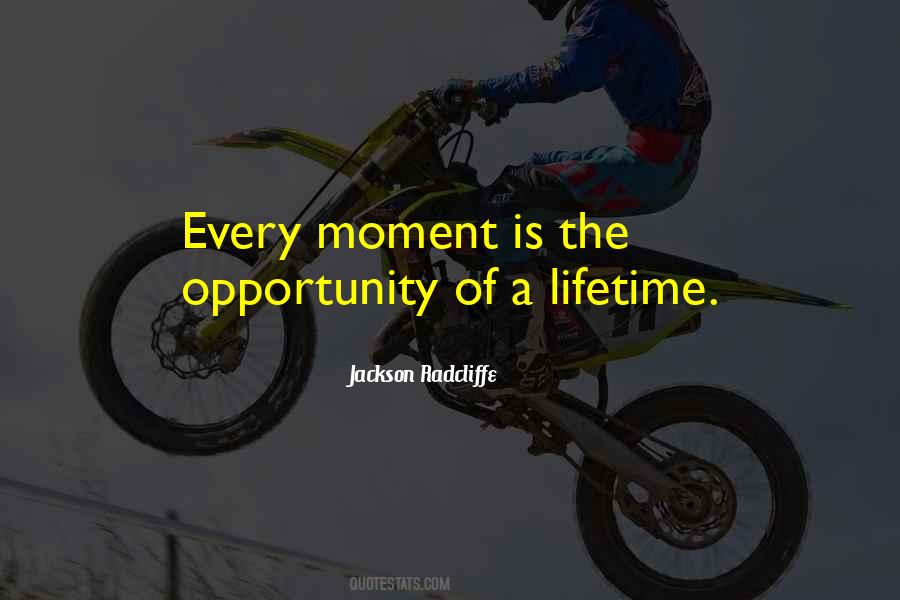 Opportunity Of A Lifetime Quotes #430939