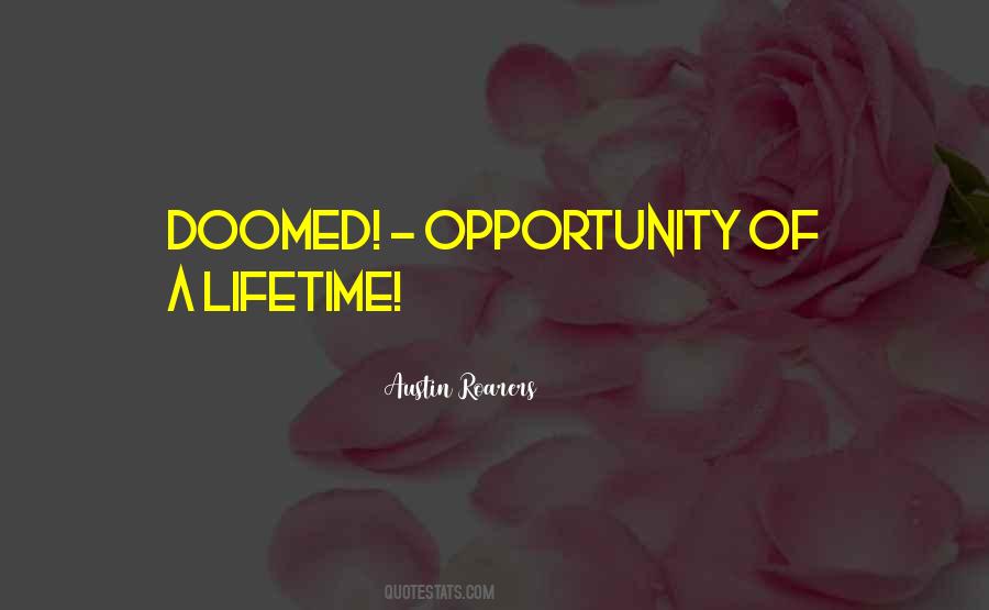 Opportunity Of A Lifetime Quotes #486831