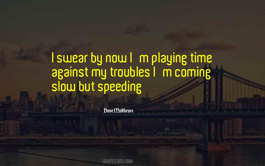 Quotes About Time Speeding Up #549120