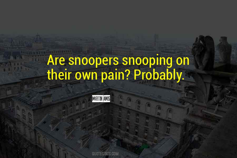 Quotes About Snoopers #1442760