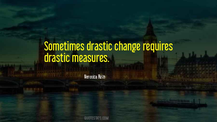 Quotes About Drastic Measures #1064638