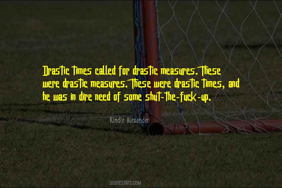 Quotes About Drastic Measures #910450