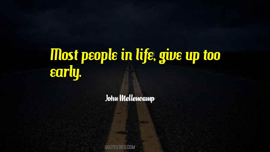 Quotes About Giving Up Too Early #616821