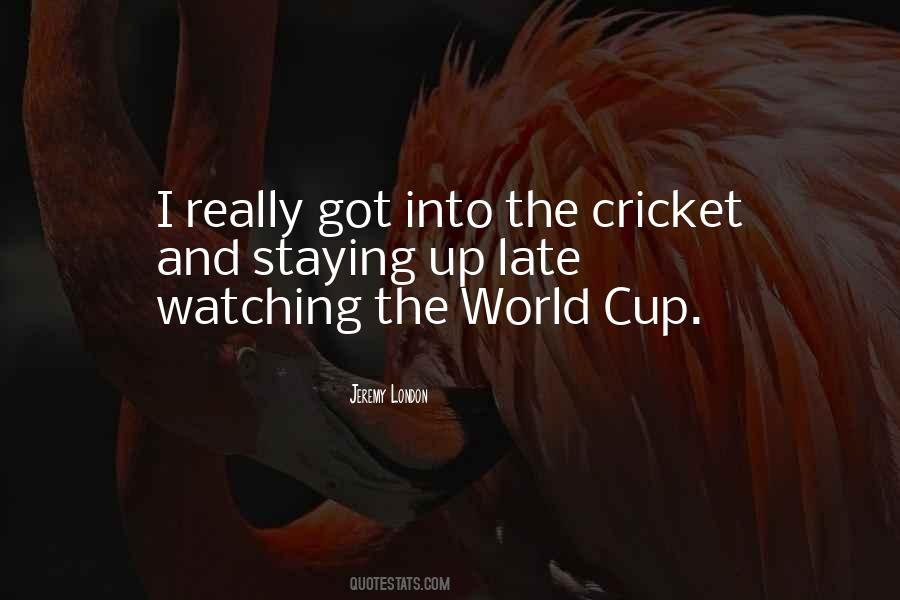 Quotes About World Cup Cricket #123362