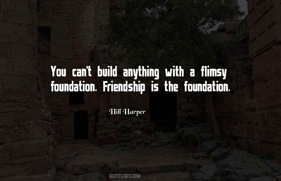 Quotes About Foundation Of Friendship #204856