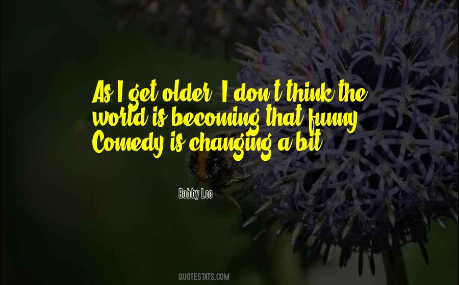 As I Get Older Quotes #1094779