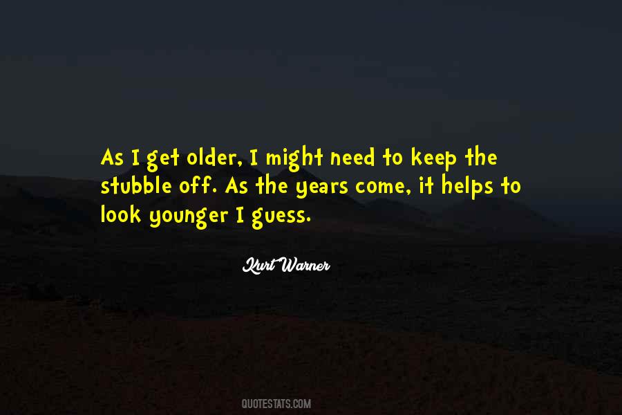 As I Get Older Quotes #1549529