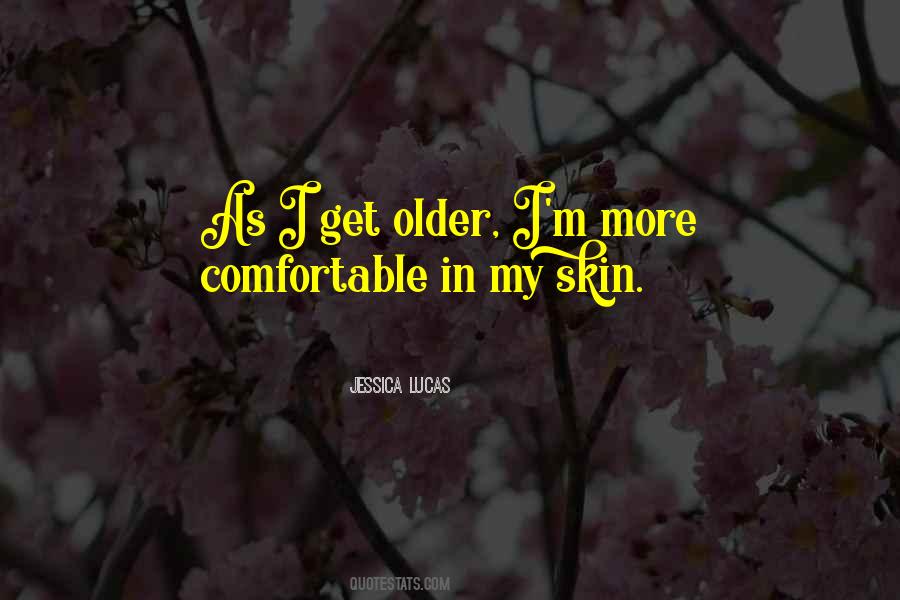 As I Get Older Quotes #1568211