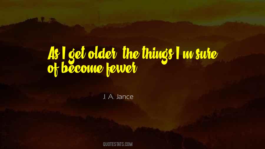 As I Get Older Quotes #1624021