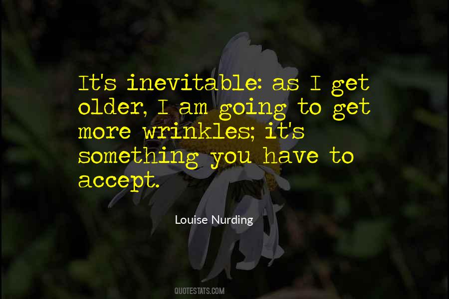 As I Get Older Quotes #1844739