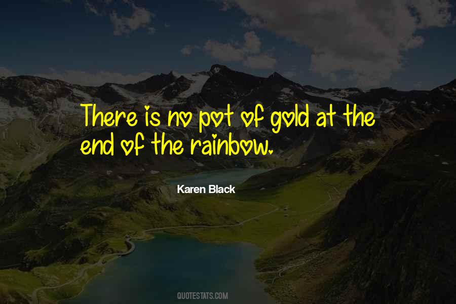 Pot Of Gold At The End Of The Rainbow Quotes #659639