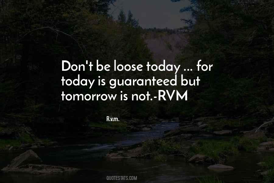 Quotes About Not Guaranteed Tomorrow #289632