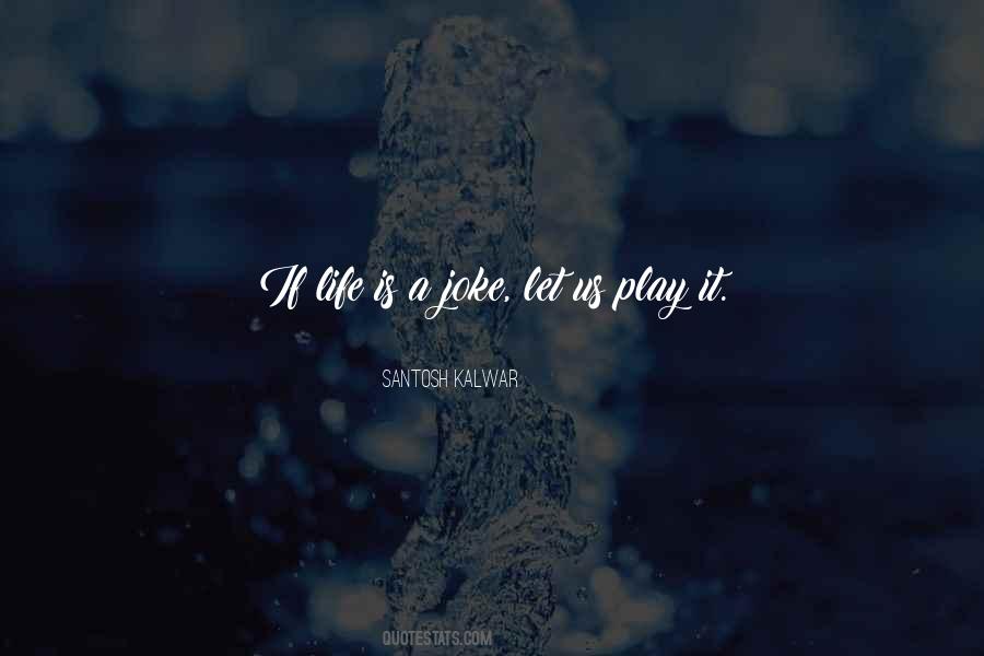 Life Is A Play Quotes #212079