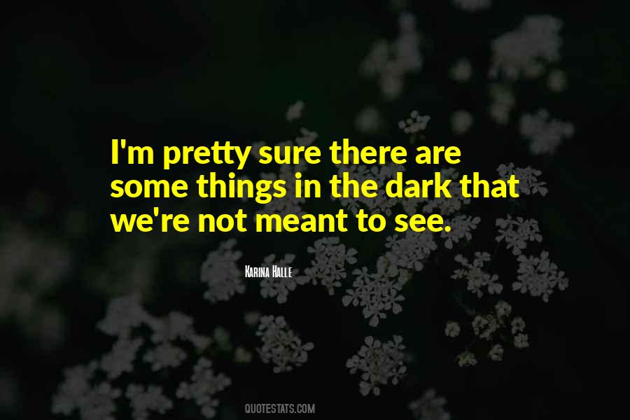 Quotes About Things In The Dark #1036830