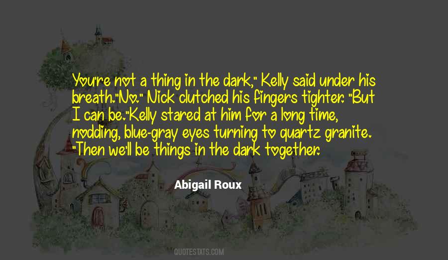 Quotes About Things In The Dark #905144