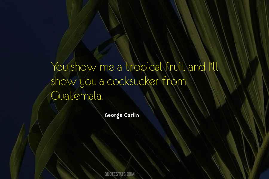Quotes About Tropical Fruit #428047