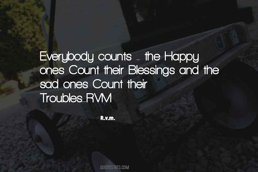 Count Your Blessings Not Your Troubles Quotes #337022