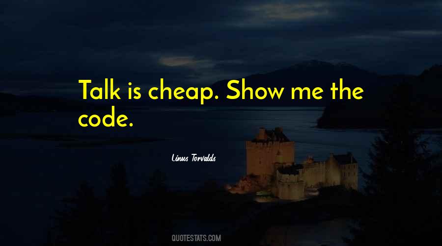 Quotes About Talk Is Cheap #677887