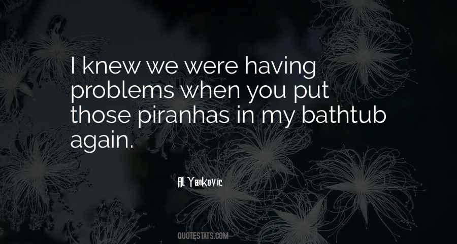 Quotes About Piranhas #1801019