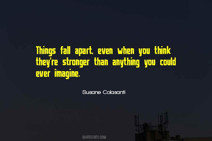 Quotes About Things Fall Apart #1317479