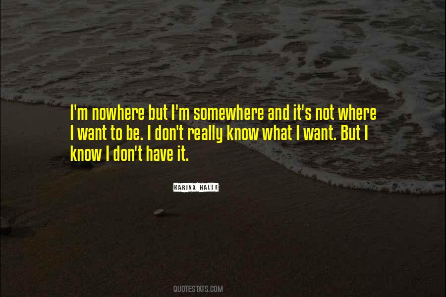 Where I Want To Be Quotes #1075372