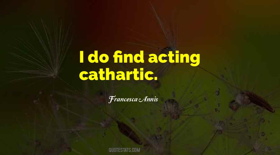 Quotes About Cathartic #189408