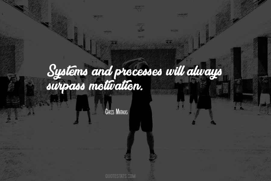Processes And Systems Quotes #1352354