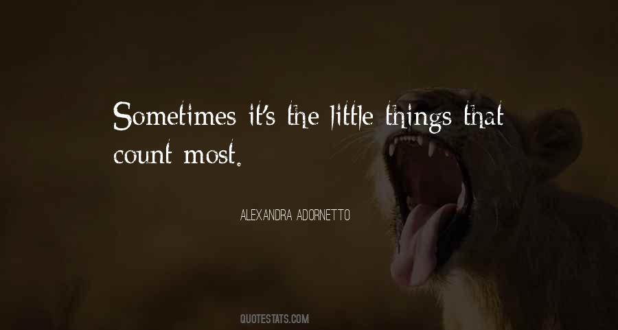 Quotes About It's The Little Things That Count #1604845
