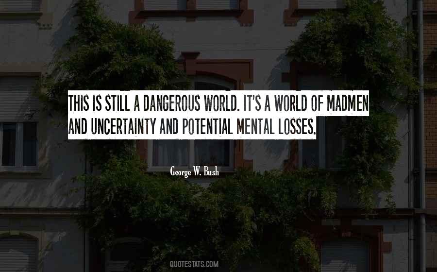 Quotes About Dangerous World #368160