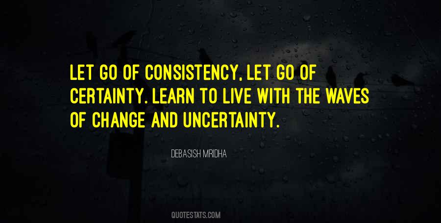 Quotes About Uncertainty And Change #1442562