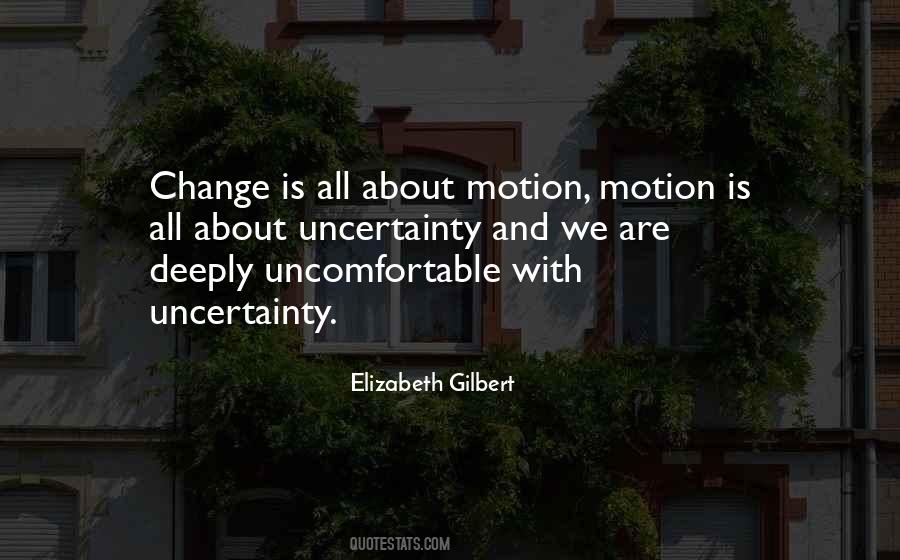 Quotes About Uncertainty And Change #1596505