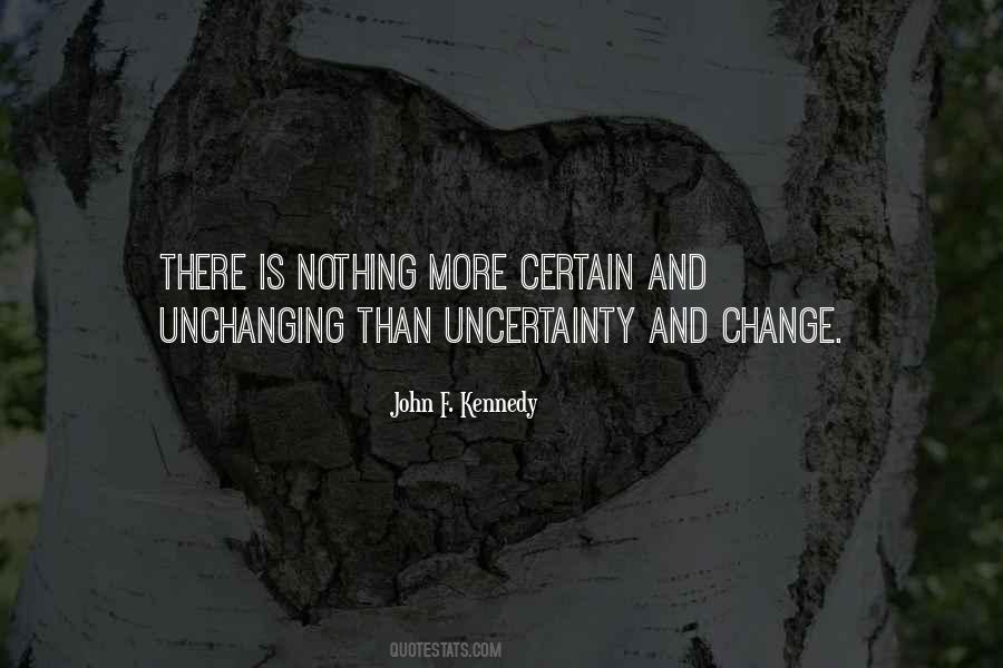 Quotes About Uncertainty And Change #691001