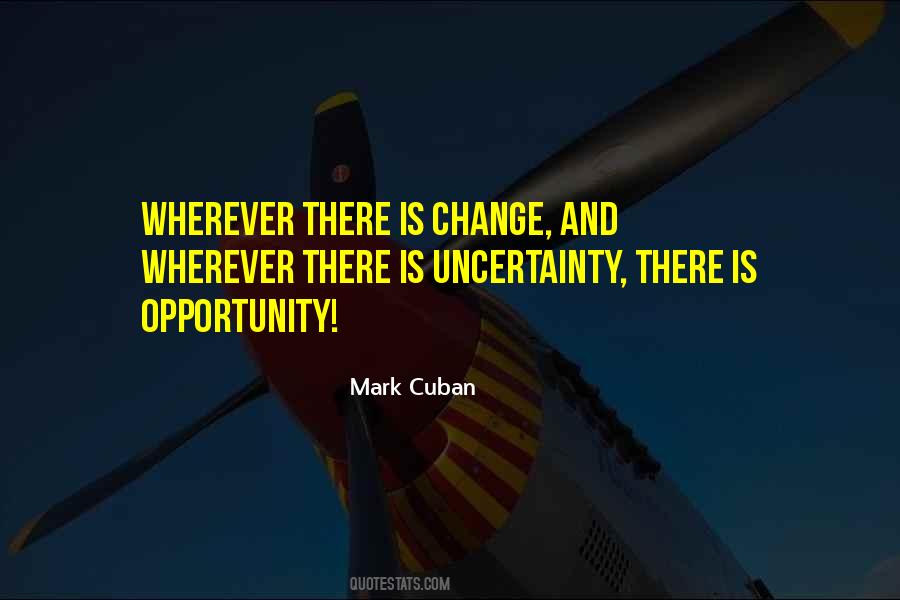 Quotes About Uncertainty And Change #782546