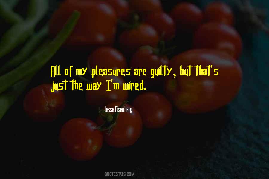 Quotes About Guilty Pleasures #1798763