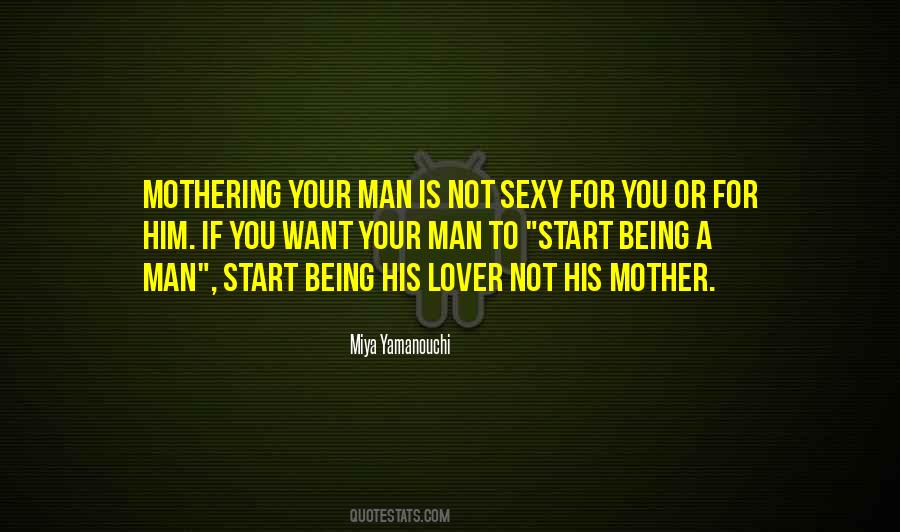 Quotes About Being Man Enough #1392763