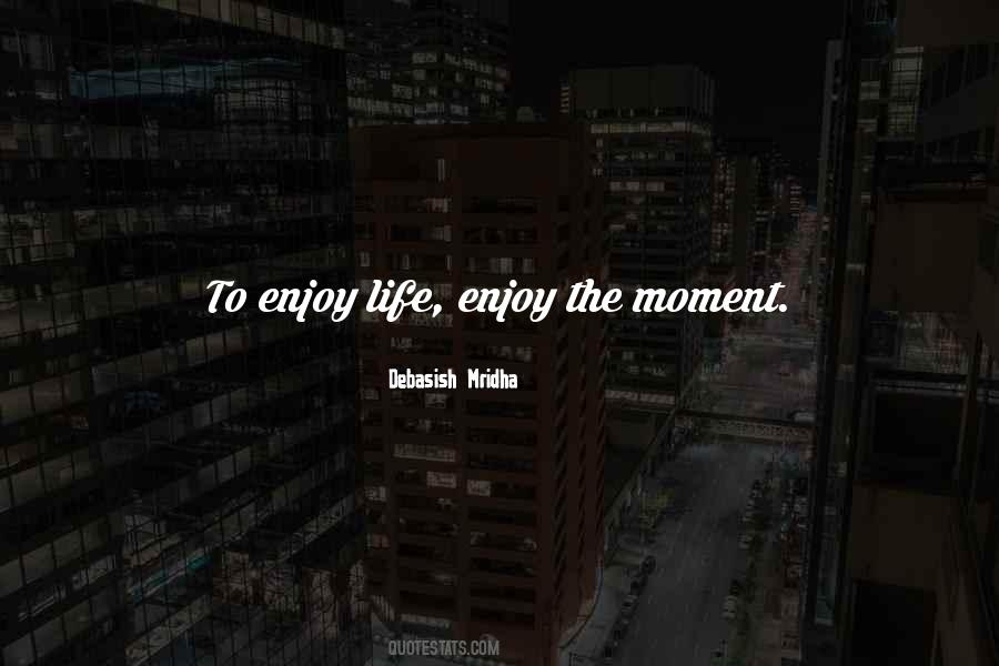 Life Enjoy Quotes #518515