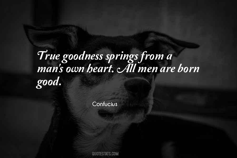 Goodness Of Your Heart Quotes #537831