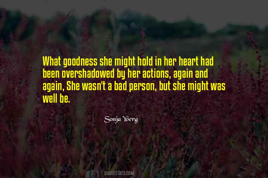 Goodness Of Your Heart Quotes #598130