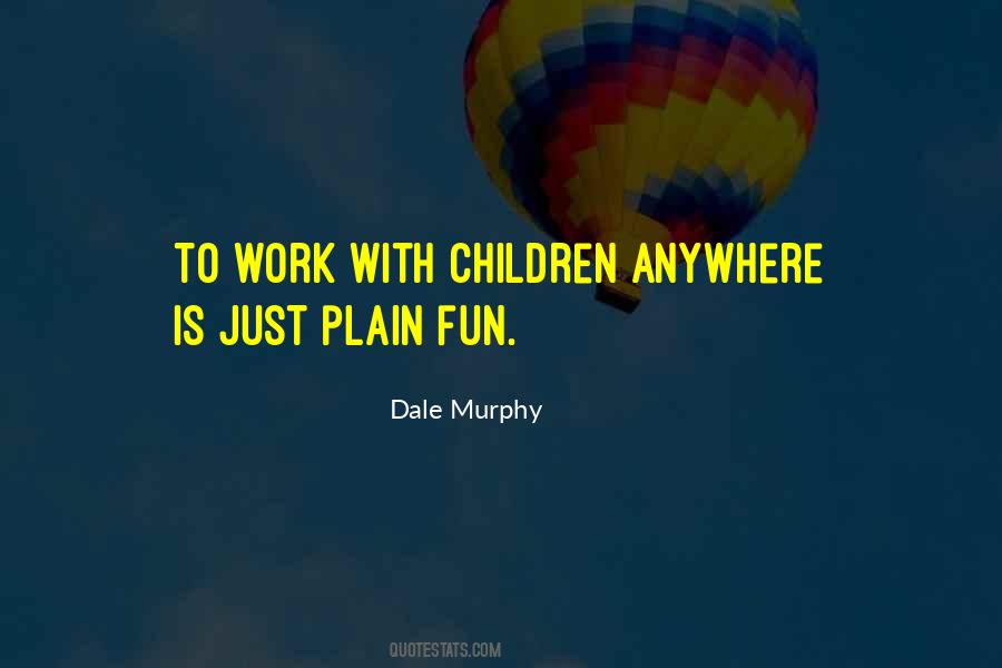 Quotes About Work Is Fun #521407