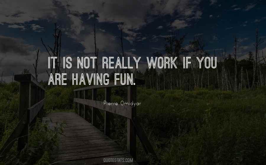 Quotes About Work Is Fun #852348
